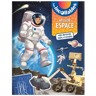 les incollables : mission espace : mes énigmes 100 % stickers