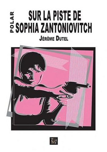 Sur la piste de Sophia Zantoniovitch