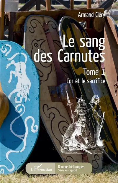 Le sang des Carnutes. Vol. 1. L'or et le sacrifice