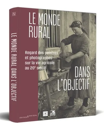 Le monde rural dans l'objectif : regard des peintres et photographes sur la vie agricole au 20e siècle