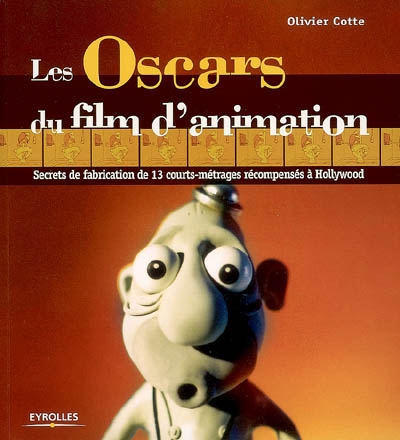 Les Oscars du film d'animation : secrets de fabrication de 13 courts-métrages récompensés à Hollywood