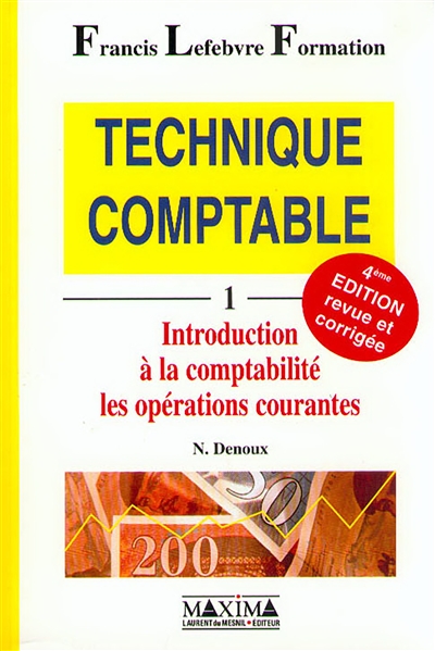 Technique comptable. Vol. 1. Introduction à la comptabilité, les opérations courantes