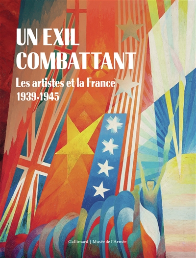 Un exil combattant : les artistes et la France, 1939-1945