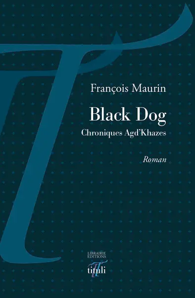 Black dog : chroniques Agd'Khazes