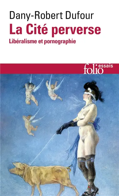 La cité perverse : libéralisme et pornographie