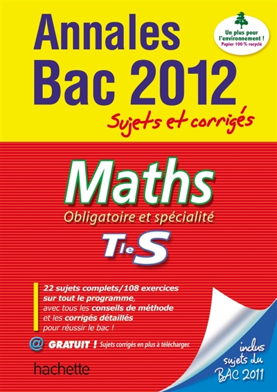 Maths terminale S, obligatoire et spécialité : annales bac 2012 : sujets et corrigés