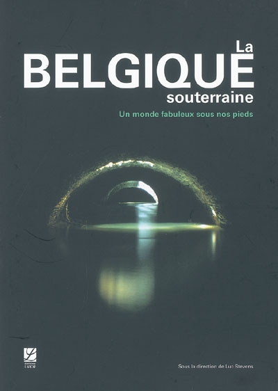 La Belgique souterraine : un monde fabuleux sous nos pieds