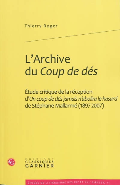 L'archive du Coup de dés : étude critique de la réception d'Un coup de dés jamais n'abolira le hasard de Stéphane Mallarmé (1897-2007)
