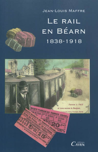 Le rail en Béarn : 1838-1918