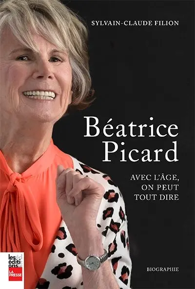 Béatrice Picard : avec l'âge, on peut tout dire