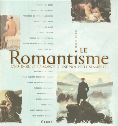 Le romantisme : 1780-1860 : la naissance d'une nouvelle sensibilité