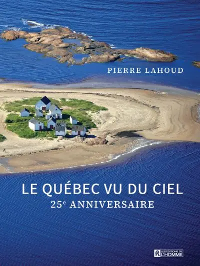 Le Québec vu du ciel : 25e anniversaire