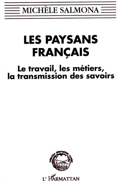 Les Paysans français : le travail, les métiers, la transmission des savoirs