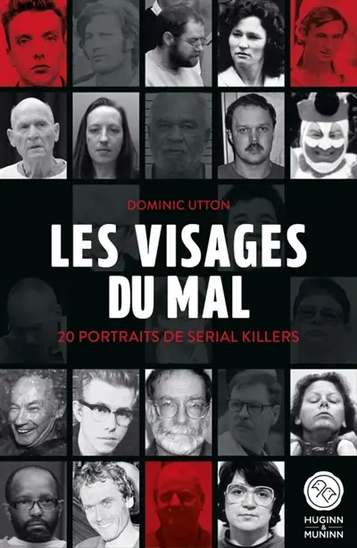 Les visages du mal : 20 portraits de serial killers Les visages du mal : 20 portraits de serial killers