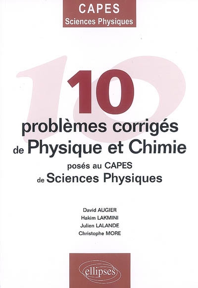 10 problèmes corrigés de physique et chimie posés au Capes de sciences physiques
