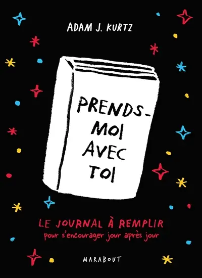 Prends-moi avec toi : le journal à remplir pour s'encourager jour après jour