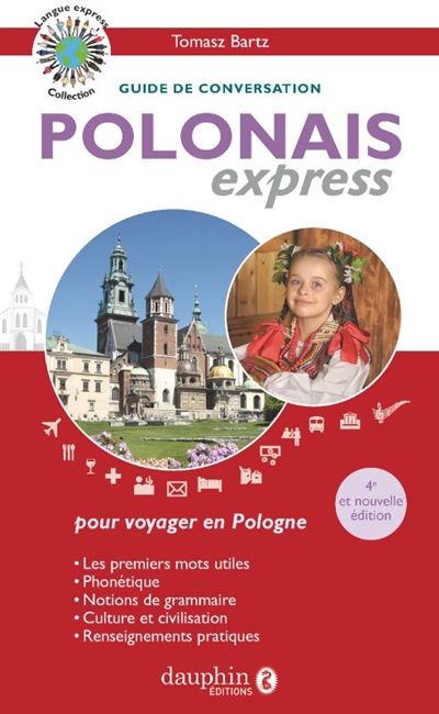 Polonais express : pour voyager en Pologne : guide de conversation, les premiers mots utiles, phonétique, notions de grammaire, culture et civilisation, renseignements pratiques