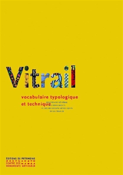 Le vitrail : vocabulaire typologique et technique