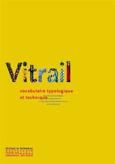 Le vitrail : vocabulaire typologique et technique