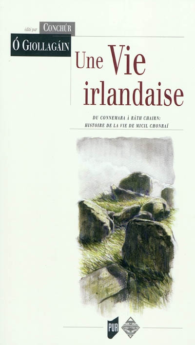 Une vie irlandaise : du Connemara à Rath Chairn : histoire de la vie de Micil Chonrai