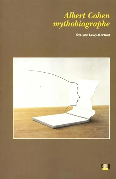 Albert Cohen mythobiographe : une démarche de création