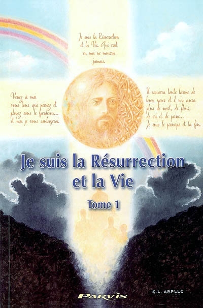 Je suis la résurrection et la vie : des ténèbres à la lumière : entretiens avec Angela. Vol. 1