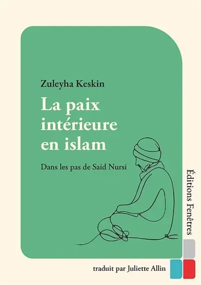 La paix intérieure en islam : dans les pas de Said Nursi