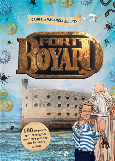 Fort Boyard : cahier de vacances adultes : 100 exercices, quiz et énigmes pour être plus fort que le maître du fort