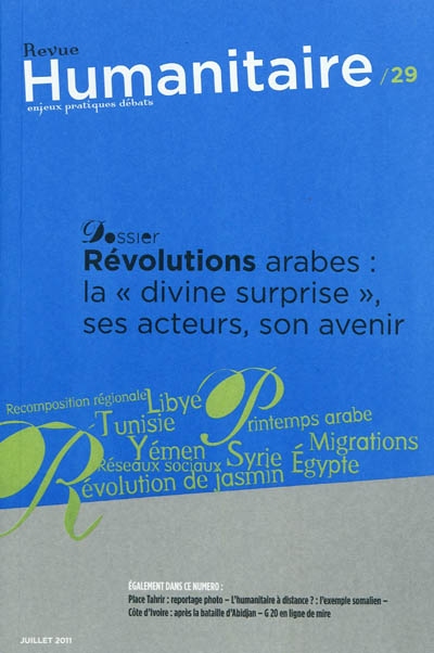 Humanitaire : enjeux pratiques débats, n° 29. Révolutions arabes : la divine surprise, ses acteurs, son avenir