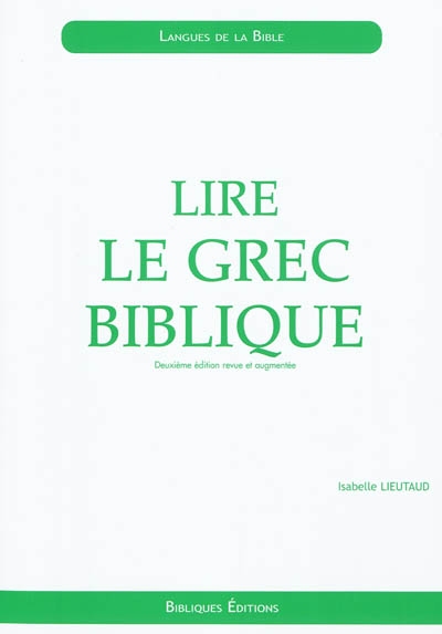 Lire le grec biblique : initiation - Isabelle Lieutaud