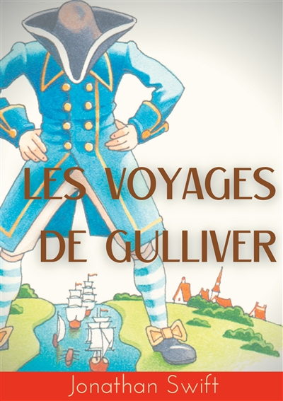 Les Voyages de Gulliver : un roman satirique écrit par Jonathan Swift en 1721