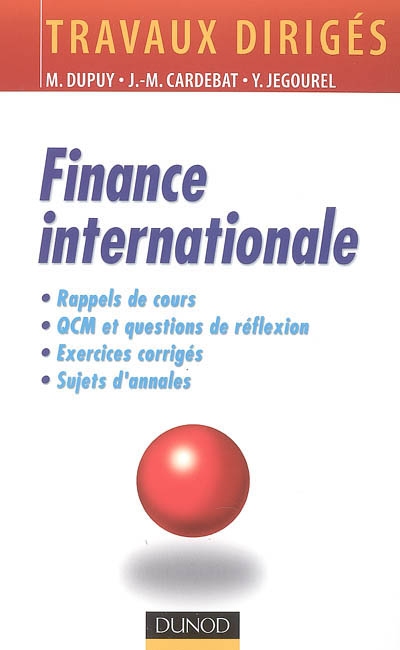 Finance internationale : rappels de cours, questions de réflexion, exercices d'entraînement, annales corrigées
