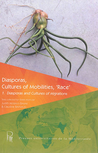 Diasporas, cultures of mobilities, race. Vol. 1. Diasporas and cultures of migrations