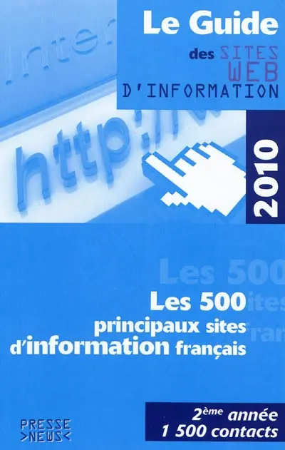 Le guide des sites Web d'information 2010 : les 500 principaux sites d'information français