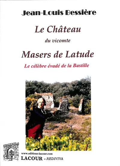 Le château du vicomte Masers de Latude, le célèbre évadé de la Bastille