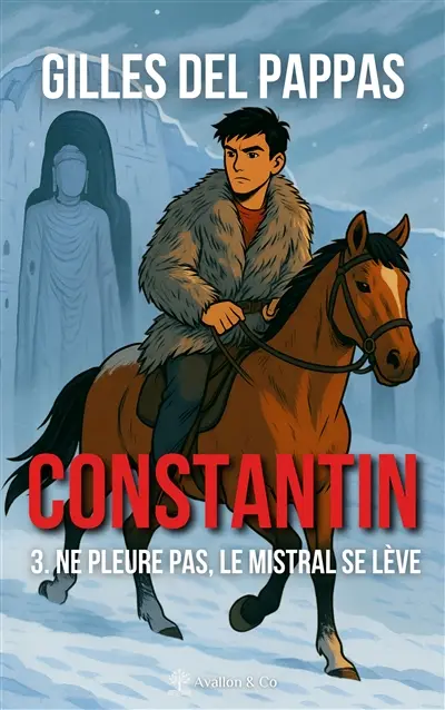 Constantin. Vol. 3. Ne pleure pas, le mistral se lève