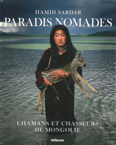 Dark heavens : shamans & hunters of Mongolia. Paradis nomades : chamans et chasseurs de Mongolie
