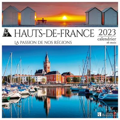 Hauts-de-France : la passion de nos régions : 2023, calendrier 16 mois
