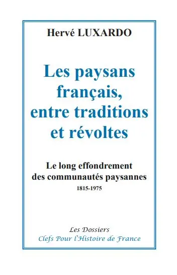 Les paysans français, entre traditions et révoltes : le long effondrement des communautés paysannes : 1815-1975