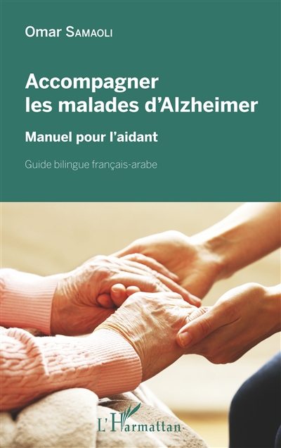 Accompagner les malades d'Alzheimer : manuel pour l'aidant