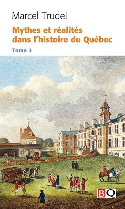 Mythes et réalités dans l'histoire du Québec. Vol. 3. Mythes et réalités dans l'histoire du Québec, tome 3