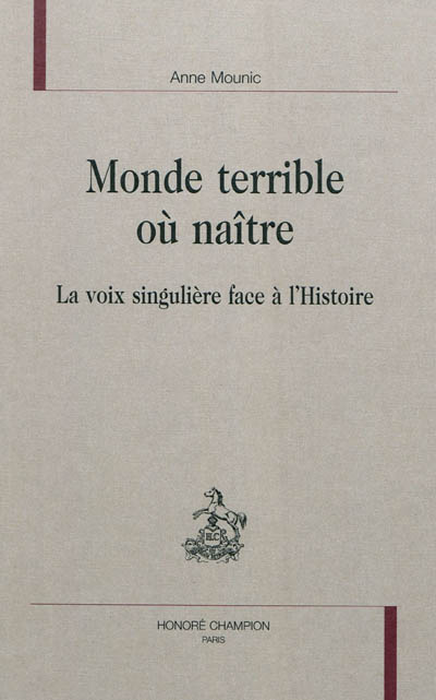 Monde terrible où naître : la voix singulière face à l'histoire