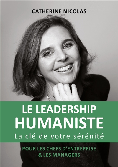 Le Leadership Humaniste : La clé de votre sérénité pour les chefs d'entreprise et les managers