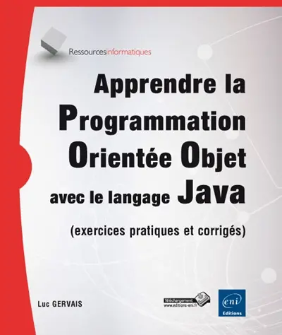 Apprendre la programmation orientée objet avec le langage Java (avec exercices pratiques et corrigés)