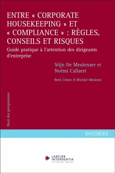 Entre corporate housekeeping et compliance : règles, conseils et risques : guide pratique à l'attention des dirigeants d'entreprise