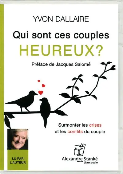 Qui sont ces couples heureux ? : surmonter les crises et les conflits du couple