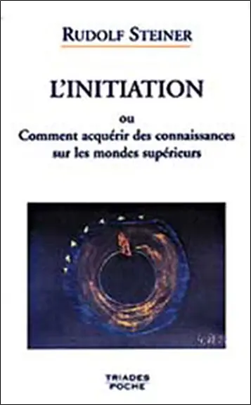 L'initiation ou Comment acquérir des connaissances sur les mondes supérieurs