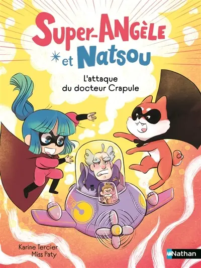 Super Angèle et Natsou. L'attaque du docteur Crapule