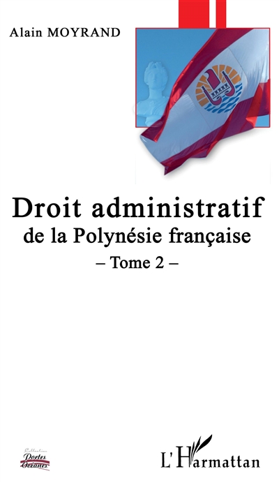 Droit administratif de la Polynésie française. Vol. 2