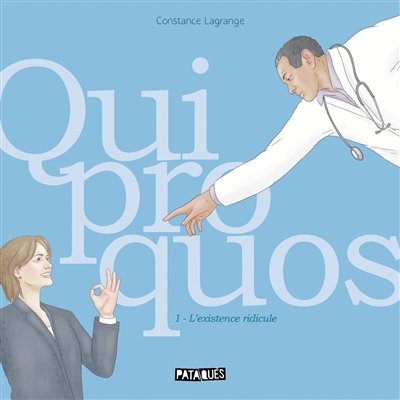 Quiproquos. Vol. 1. L'existence ridicule